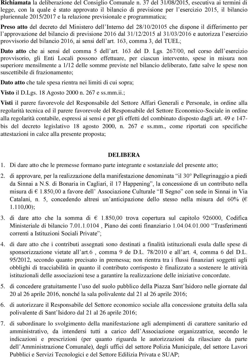 programmatica; Preso atto del decreto del Ministero dell Interno del 28/10/20105 che dispone il differimento per l approvazione del bilancio di previsione 2016 dal 31/12/2015 al 31/03/2016 e