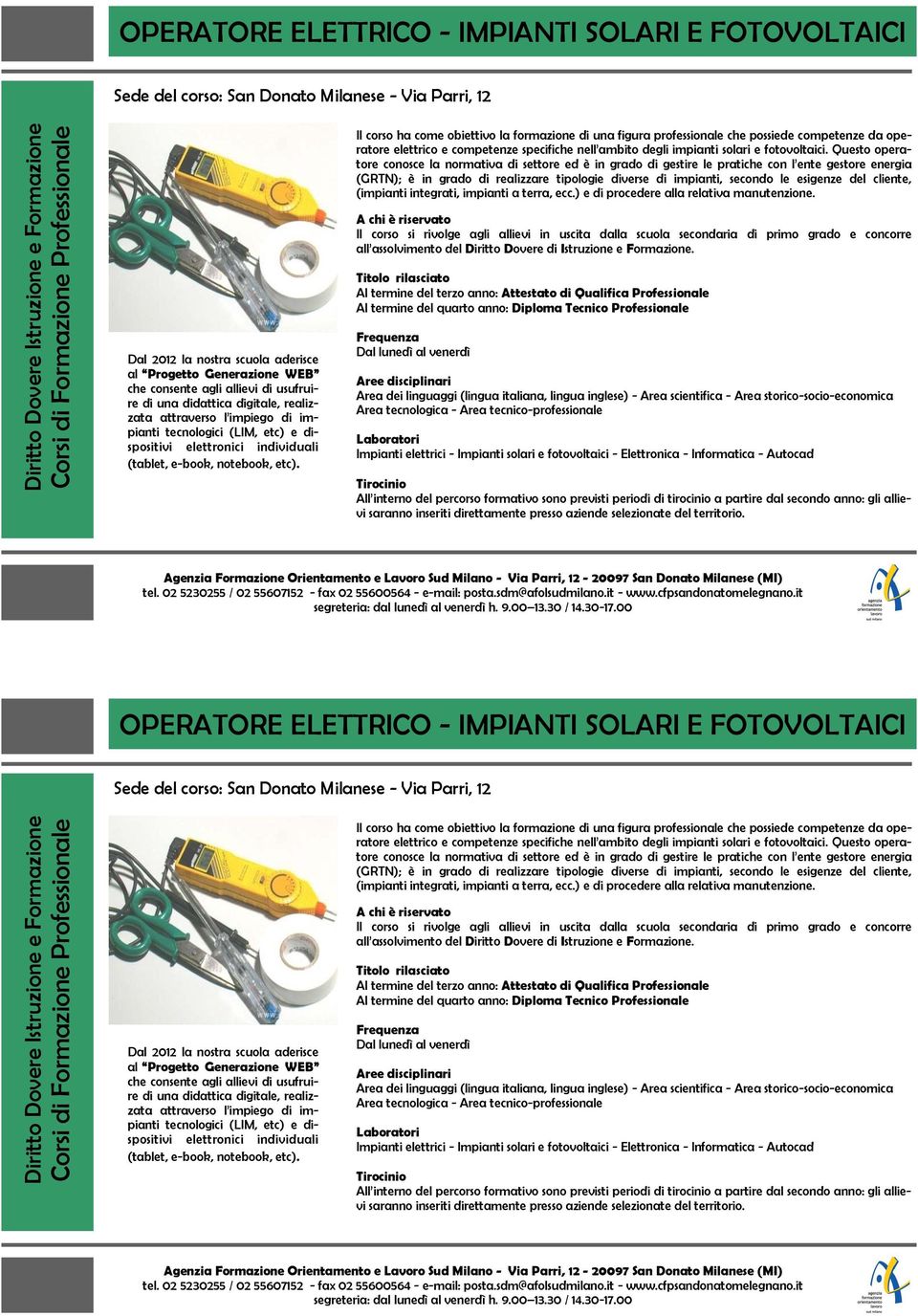 Questo operatore conosce la normativa di settore ed è in grado di gestire le pratiche con l ente gestore energia (GRTN); è in grado di realizzare tipologie diverse di impianti, secondo le esigenze