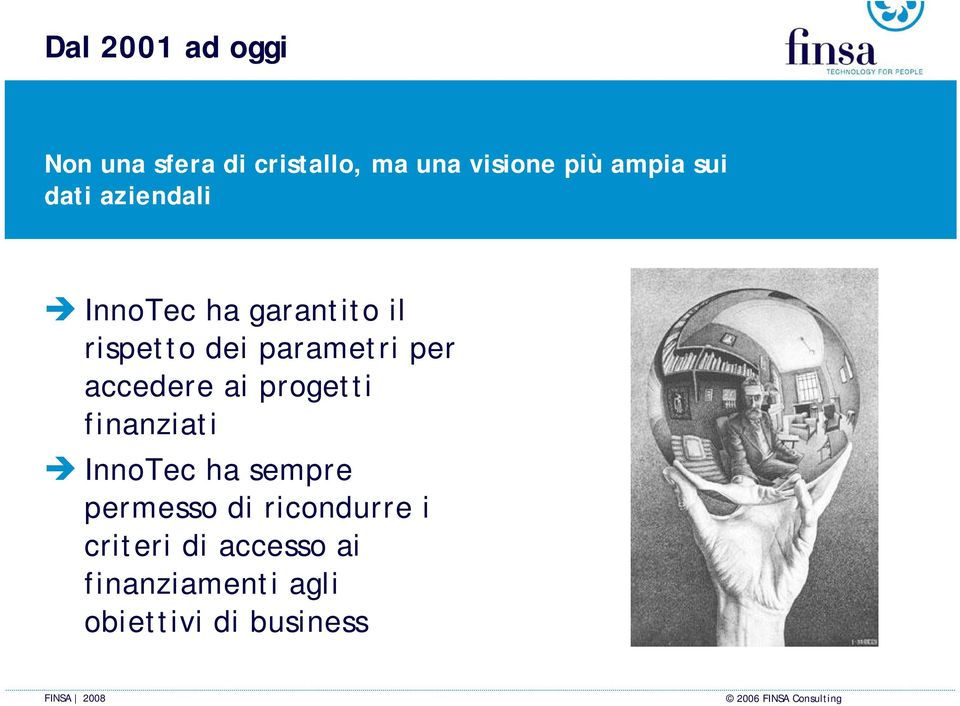 accedere ai progetti finanziati InnoTec ha sempre permesso di