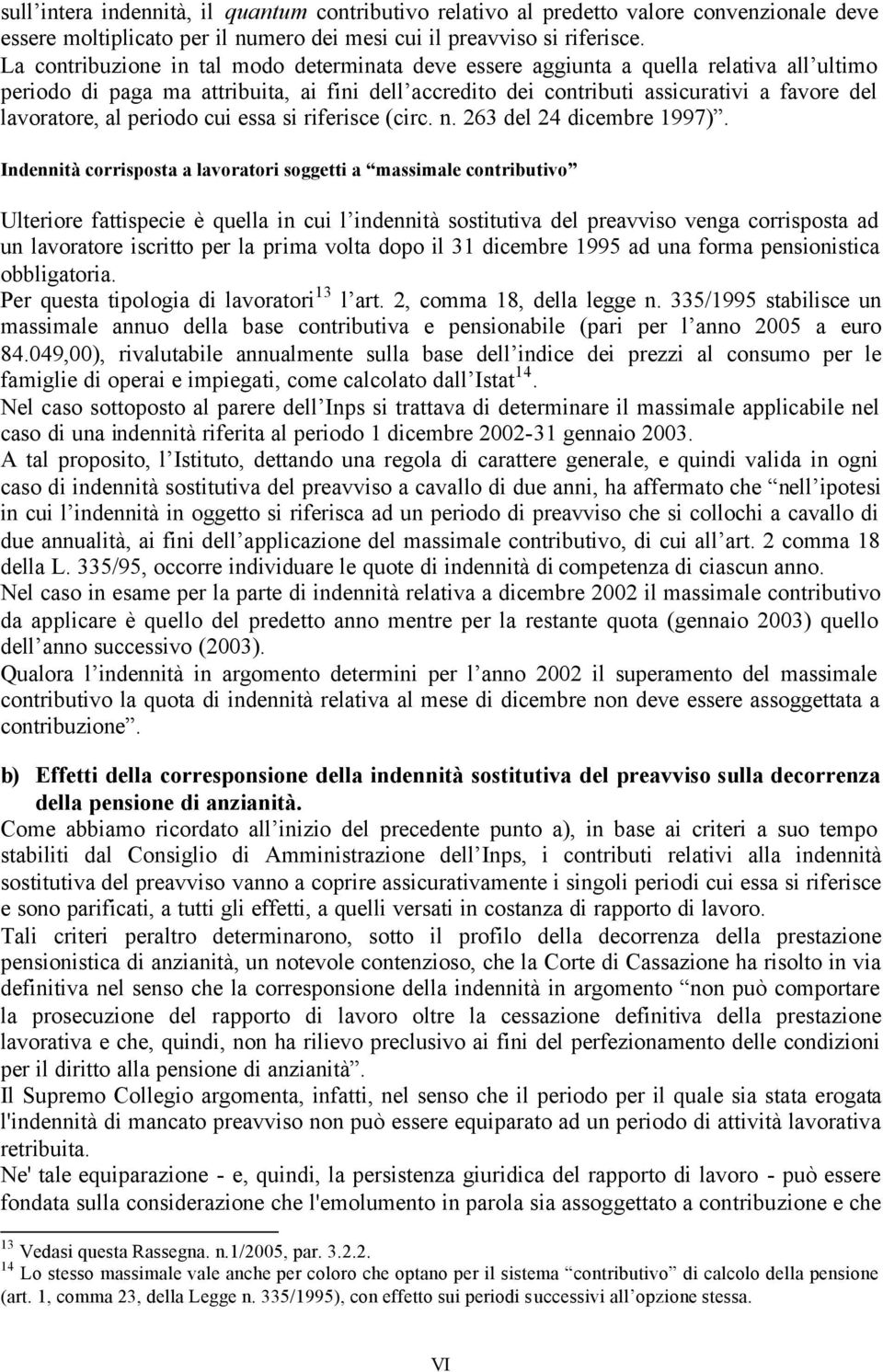 al periodo cui essa si riferisce (circ. n. 263 del 24 dicembre 1997).