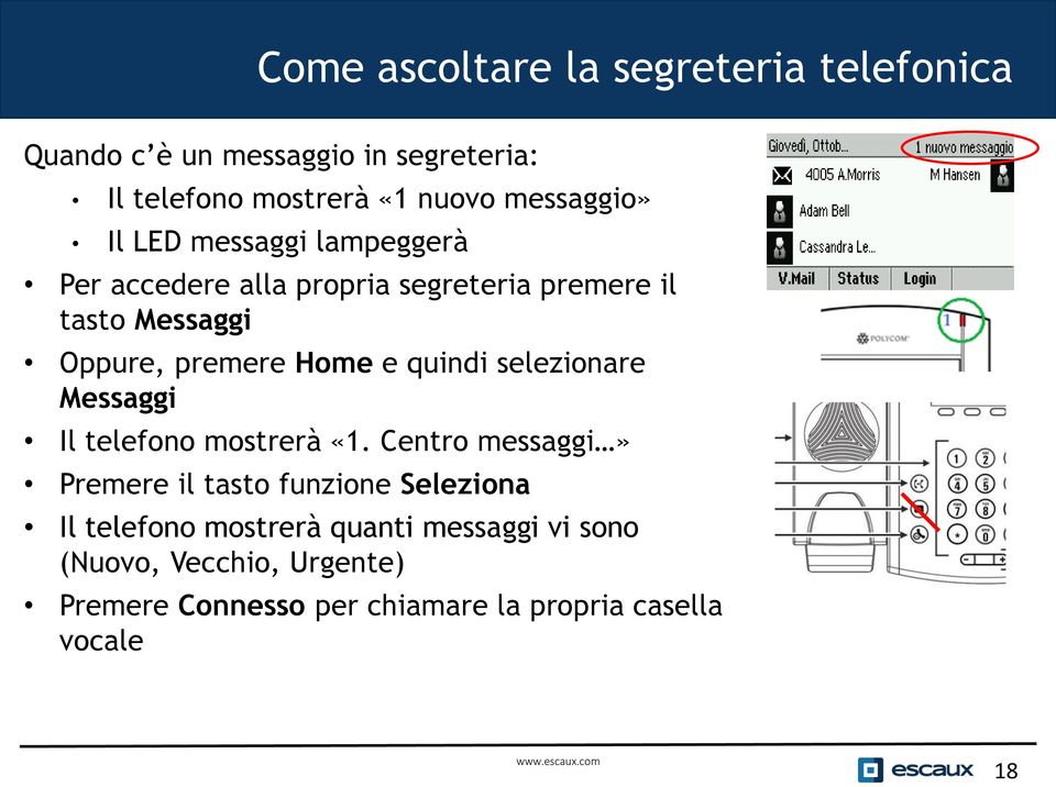 Home e quindi selezionare Messaggi Il telefono mostrerà «1.