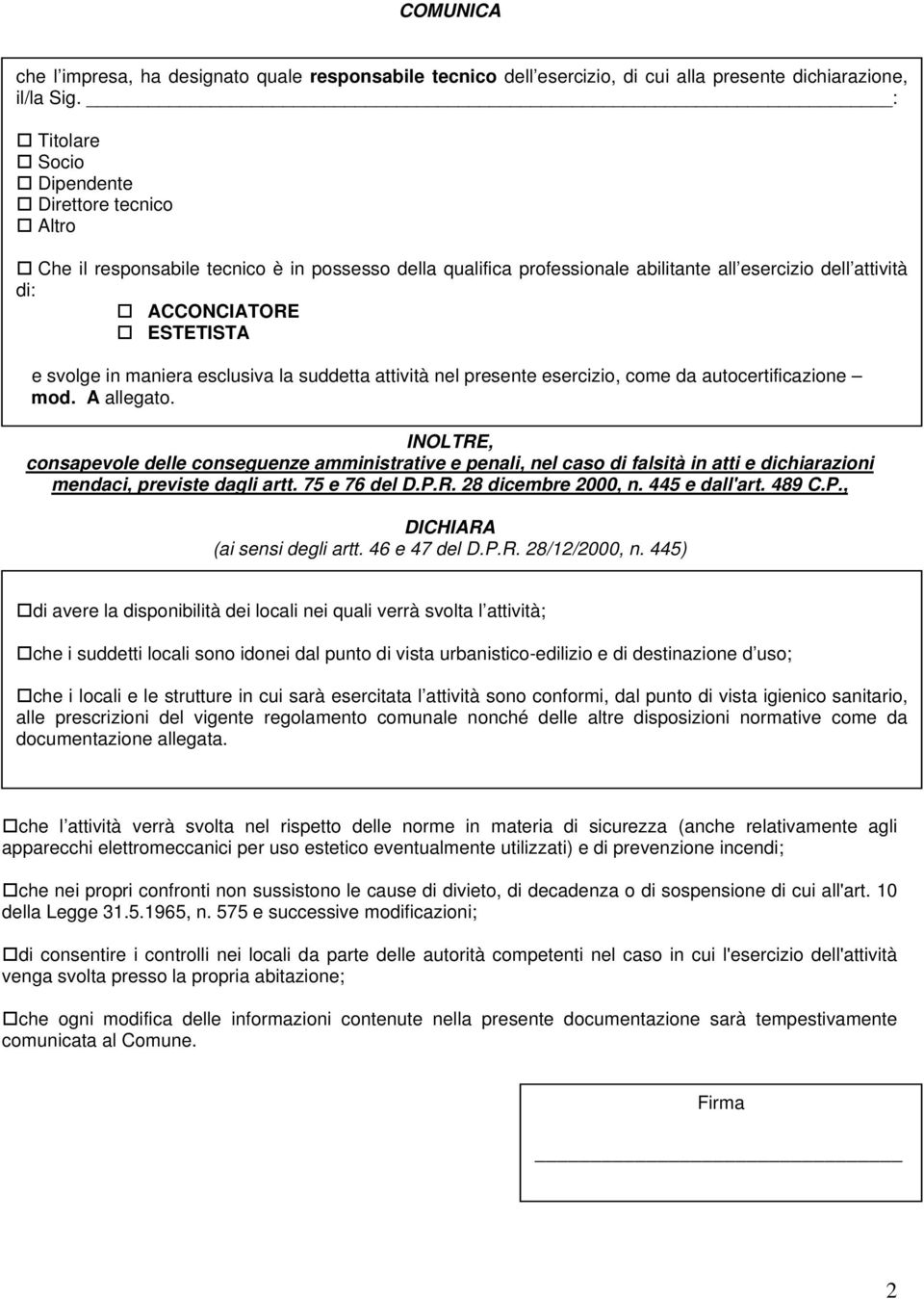 in maniera esclusiva la suddetta attività nel presente esercizio, come da autocertificazione mod. A allegato.