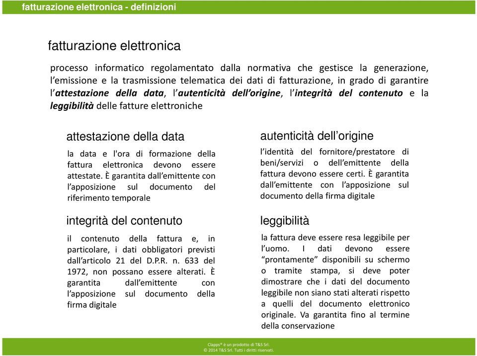 l'ora di formazione della fattura elettronica devono essere attestate.