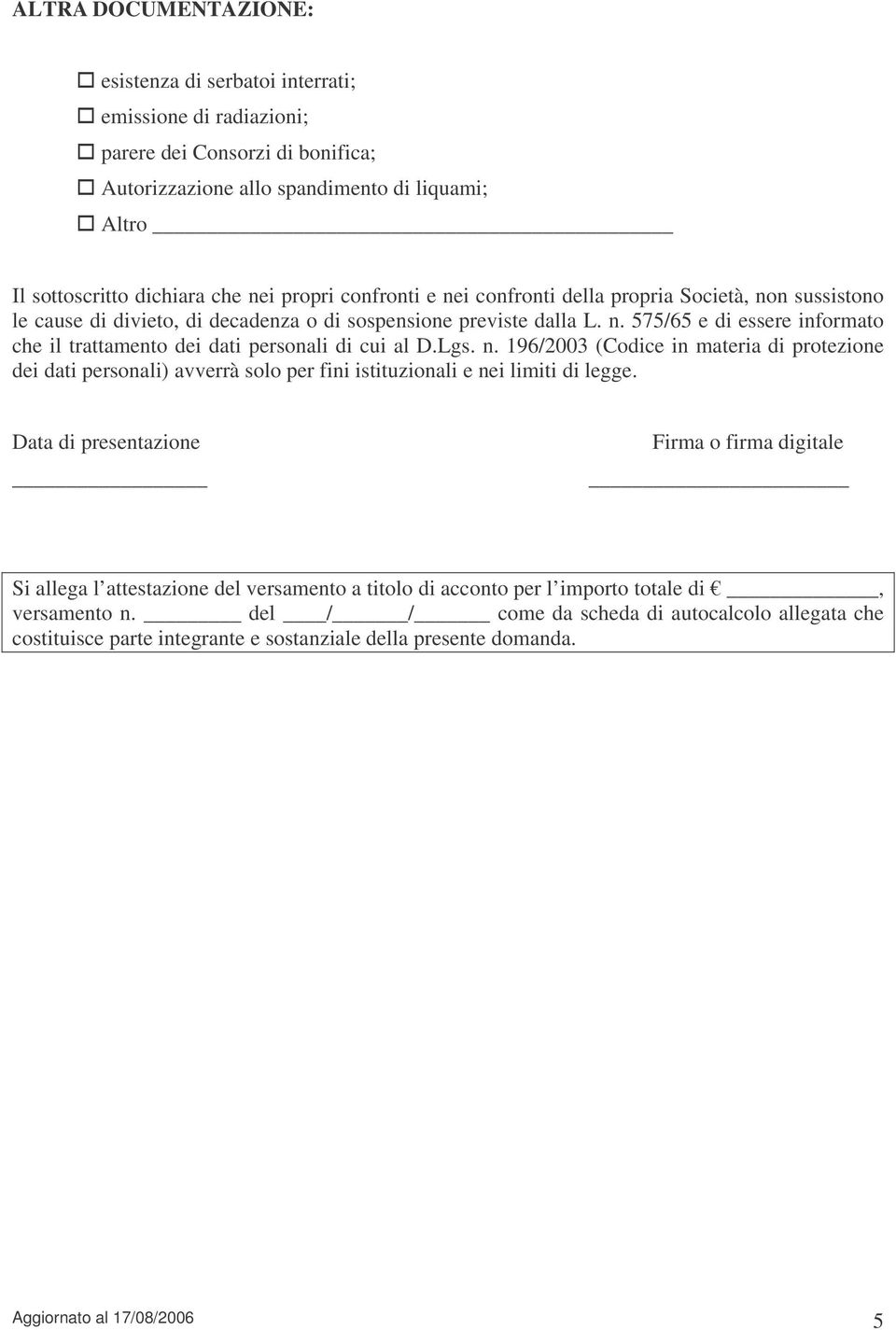 Lgs. n. 196/2003 (Codice in materia di protezione dei dati personali) avverrà solo per fini istituzionali e nei limiti di legge.