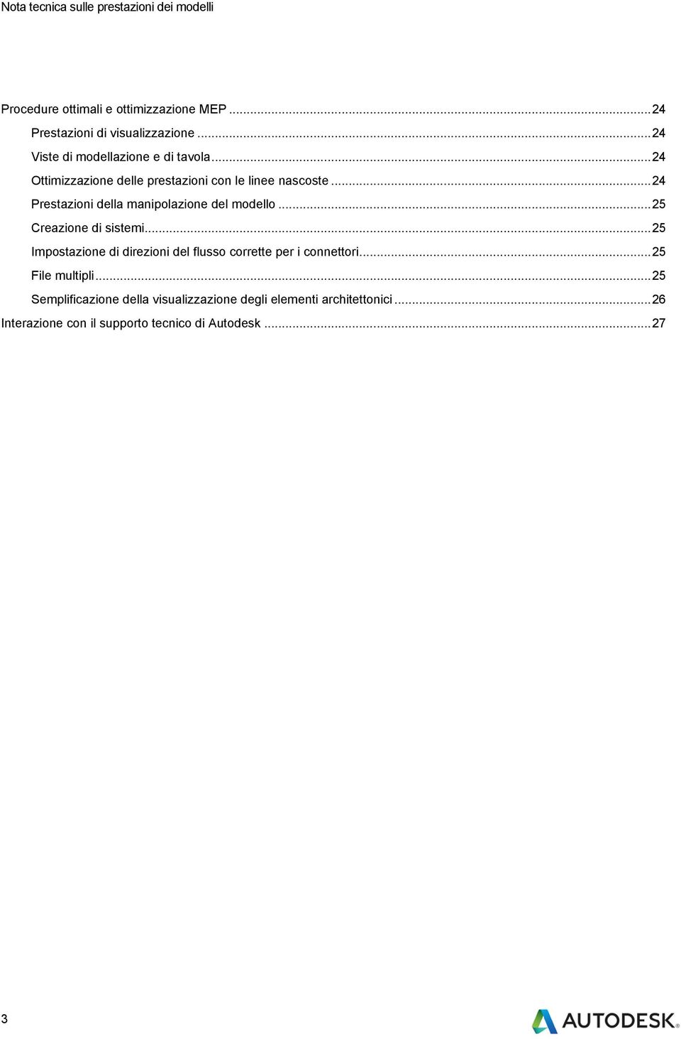 .. 25 Creazione di sistemi... 25 Impostazione di direzioni del flusso corrette per i connettori... 25 File multipli.