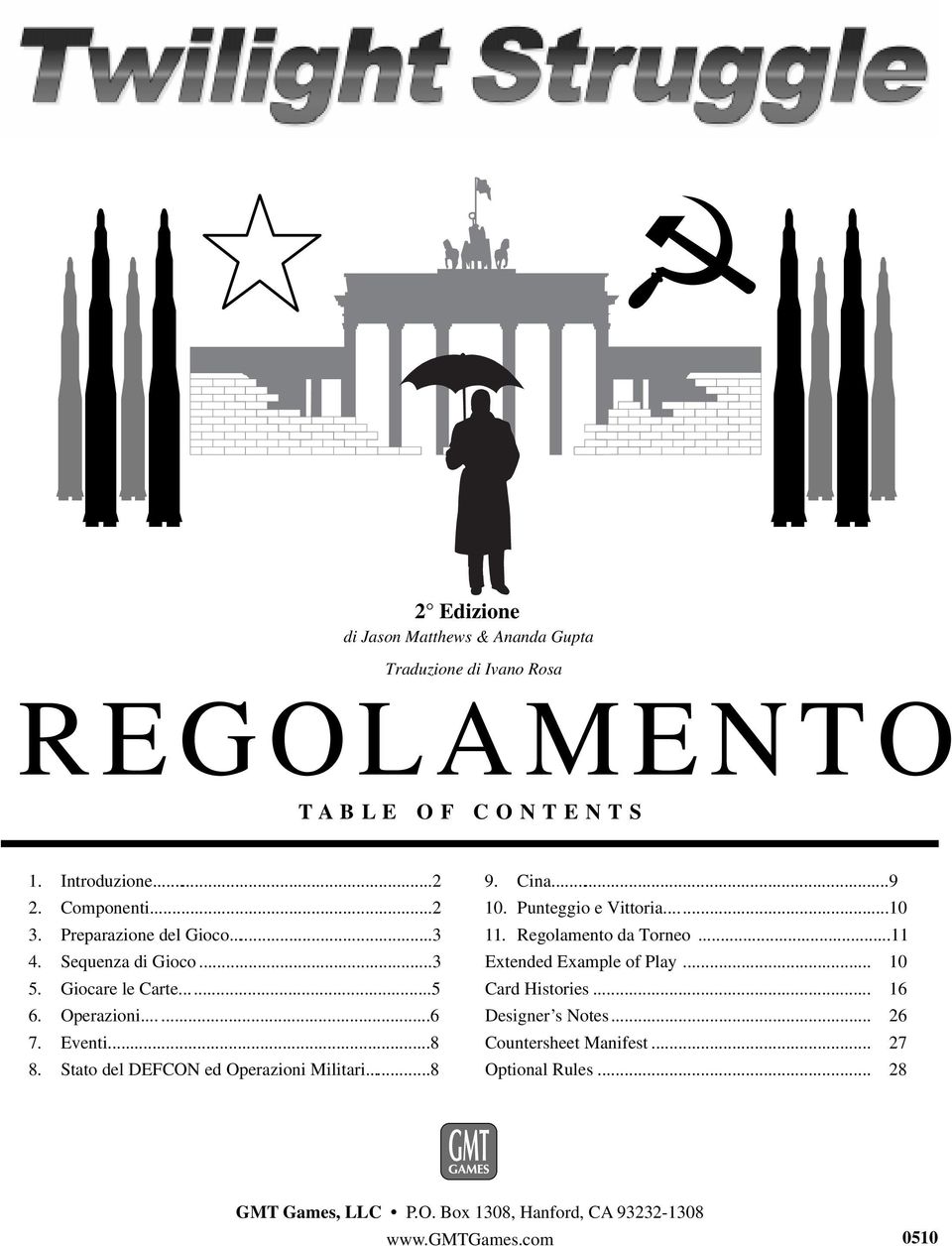 Stato del DEFCON ed Operazioni Militari...8 9. Cina...9 10. Punteggio e Vittoria...10 11. Regolamento da Torneo...11 Extended Example of Play.