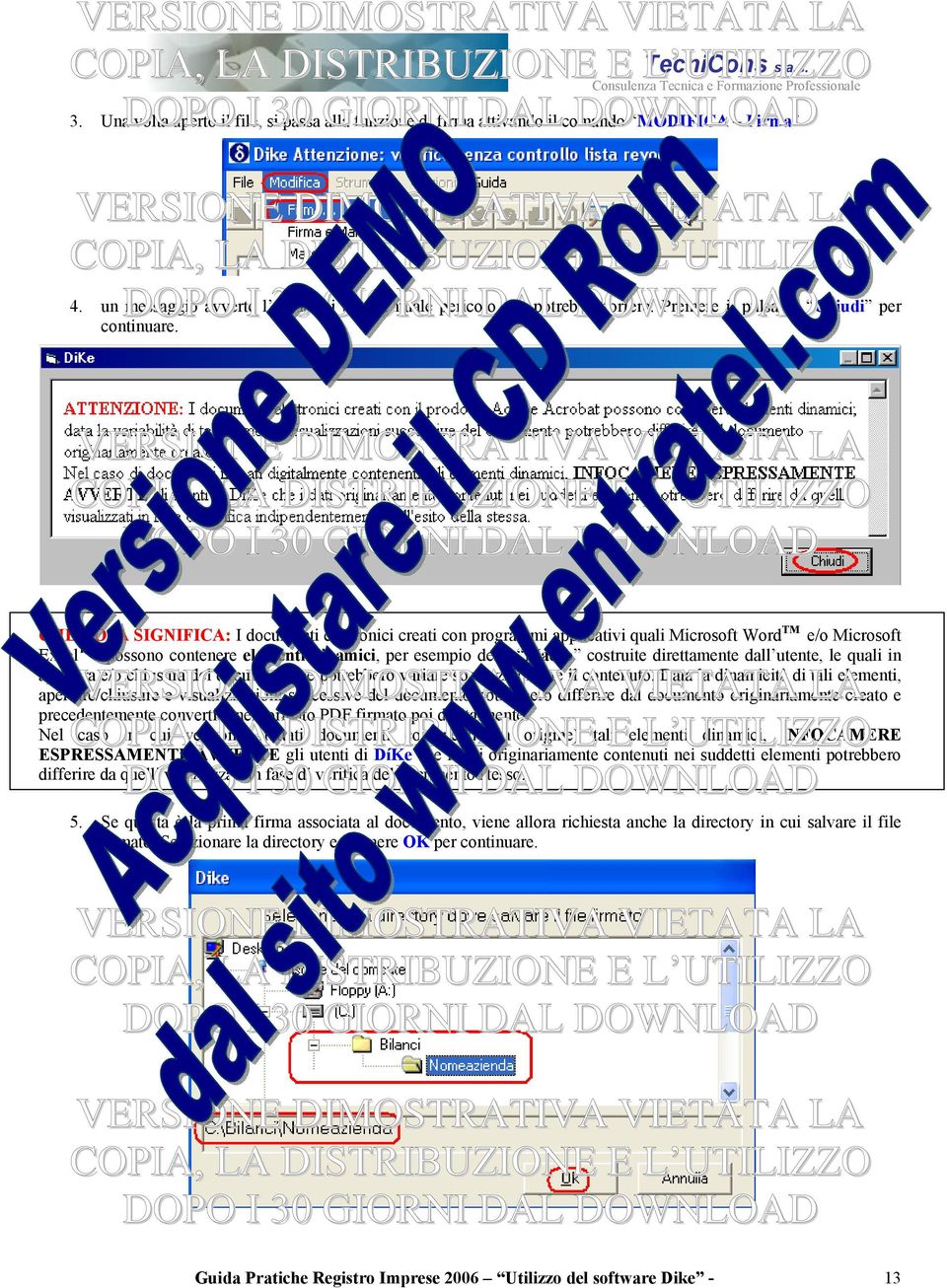 CHE COSA SIGNIFICA: I documenti elettronici creati con programmi applicativi quali Microsoft Word TM e/o Microsoft Excel TM possono contenere elementi dinamici, per esempio delle Macro costruite