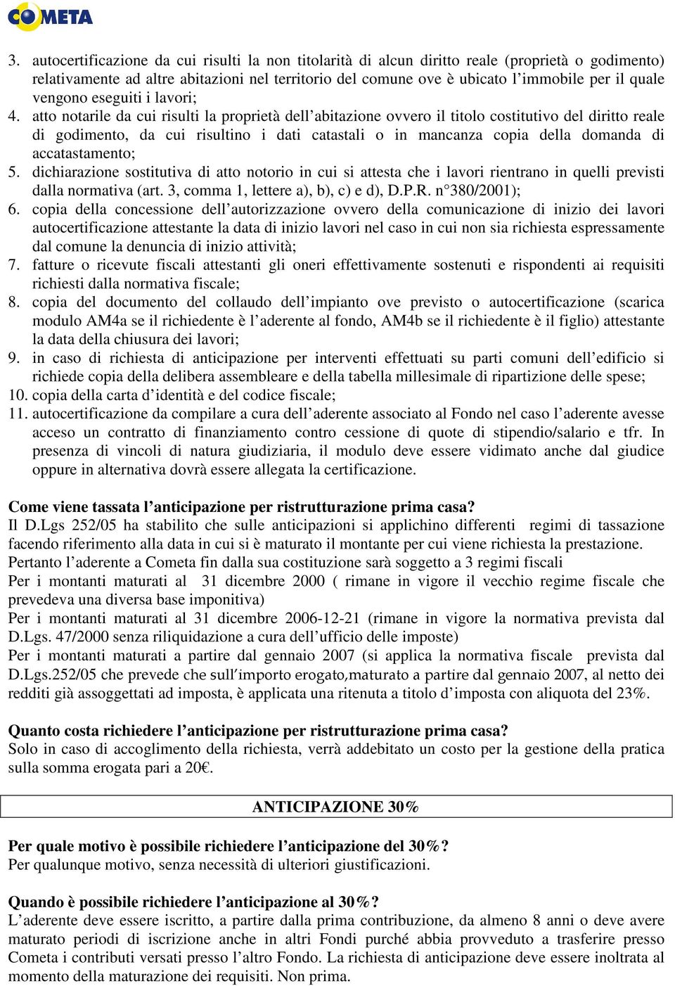 atto notarile da cui risulti la proprietà dell abitazione ovvero il titolo costitutivo del diritto reale di godimento, da cui risultino i dati catastali o in mancanza copia della domanda di