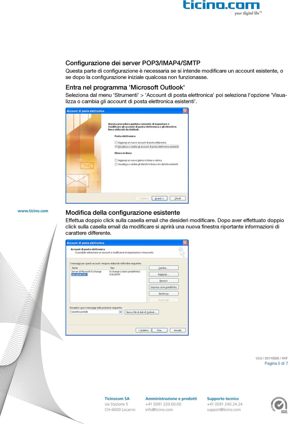 Entra nel programma 'Microsoft Outlook' Seleziona dal menu 'Strumenti' > 'Account di posta elettronica' poi seleziona l'opzione 'Visualizza o cambia gli account di