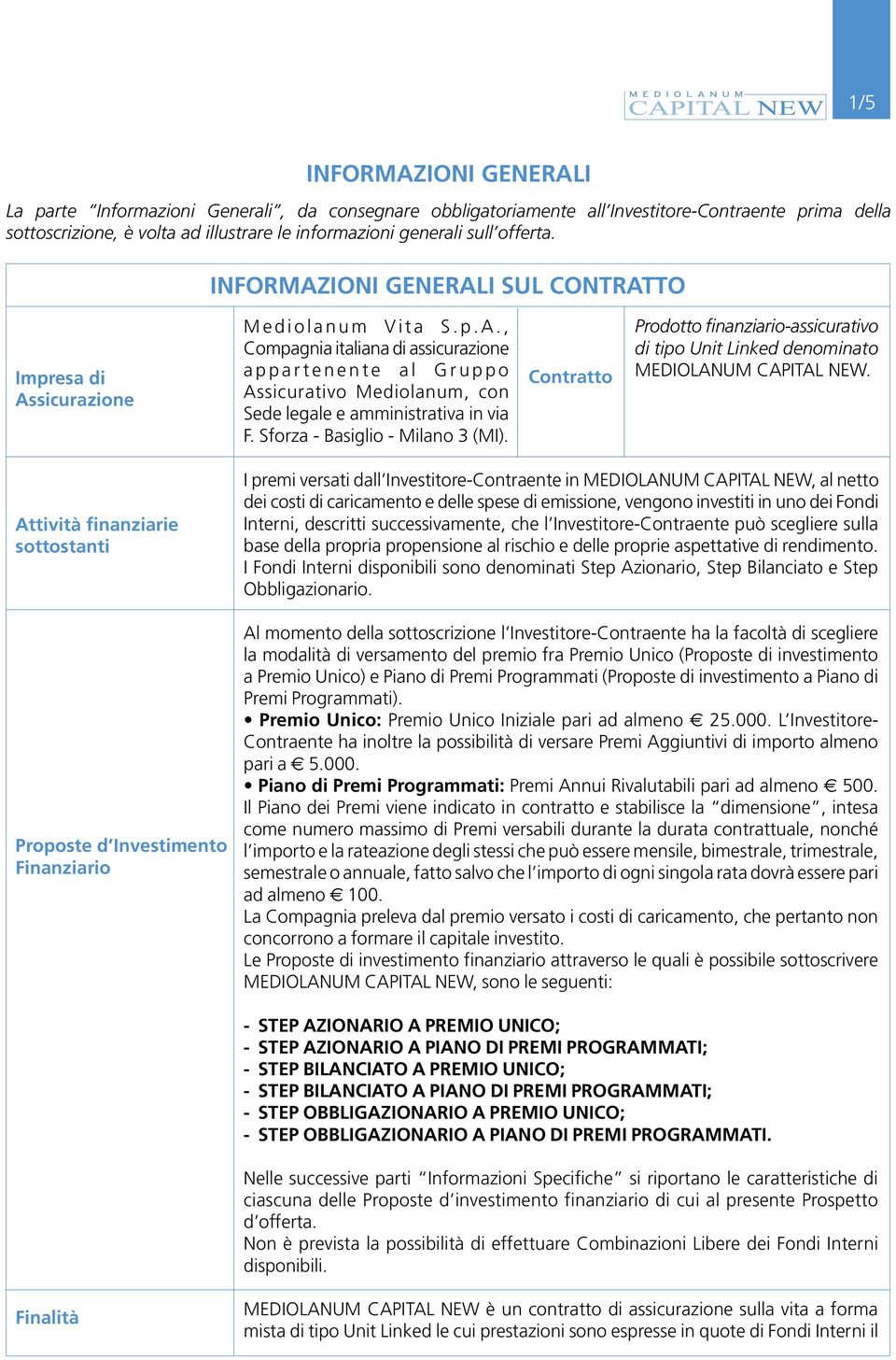 Sforza - Basiglio - Milano 3 (MI). Contratto Prodotto finanziario-assicurativo di tipo Unit Linked denominato MEDIOLANUM CAPITAL NEW.