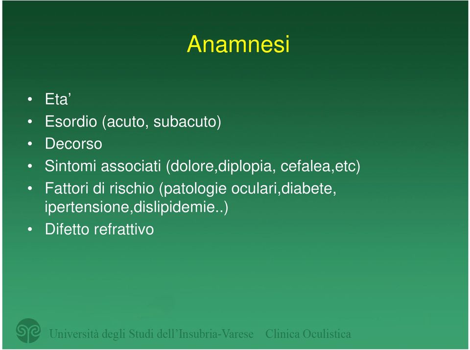 cefalea,etc) Fattori di rischio (patologie