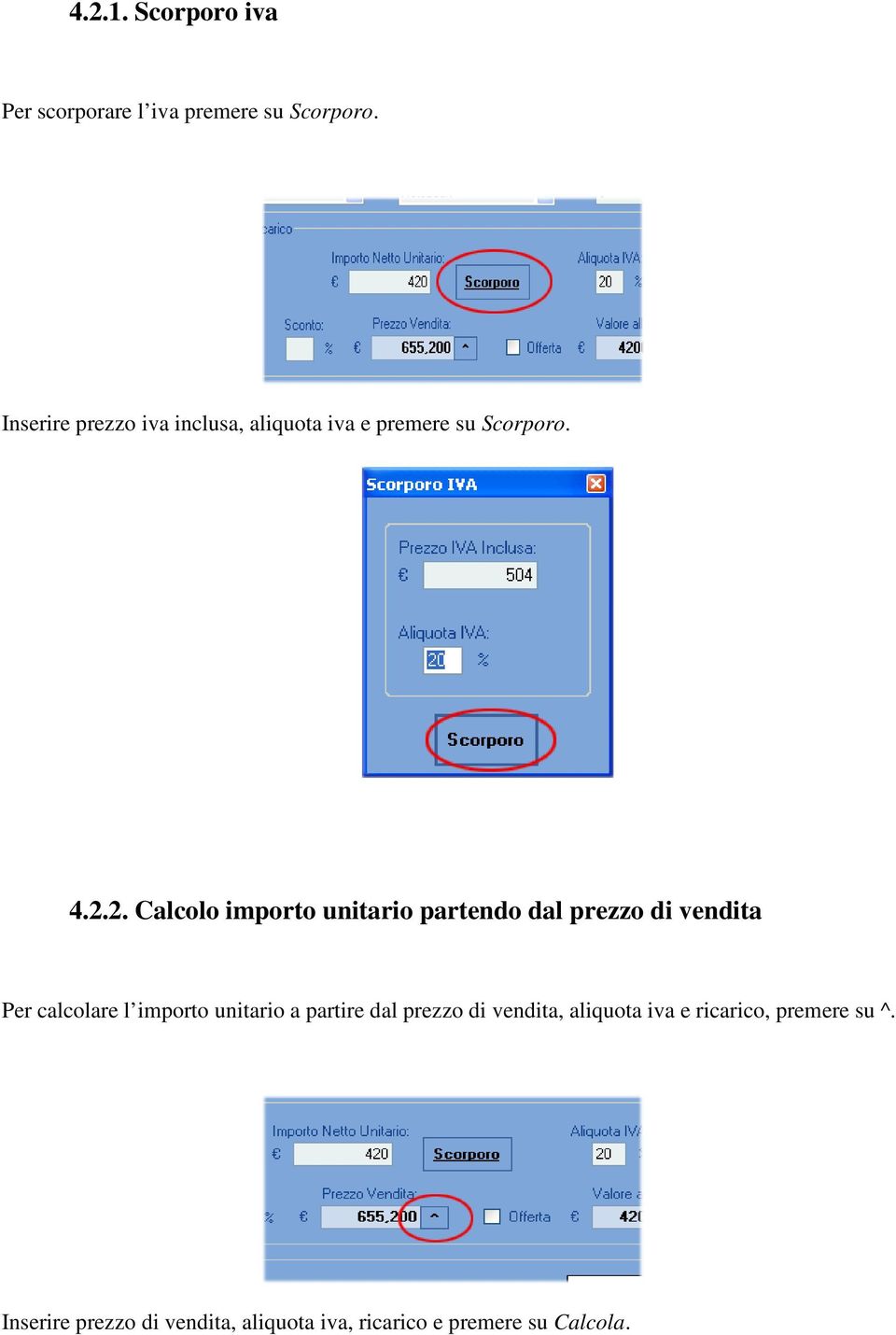 2. Calcolo importo unitario partendo dal prezzo di vendita Per calcolare l importo unitario