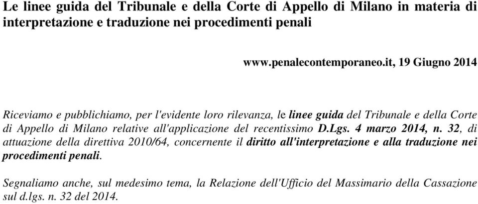 it, 19 Giugno 2014 Riceviamo e pubblichiamo, per l'evidente loro rilevanza, le linee guida del Tribunale e della Corte di Appello di Milano relative