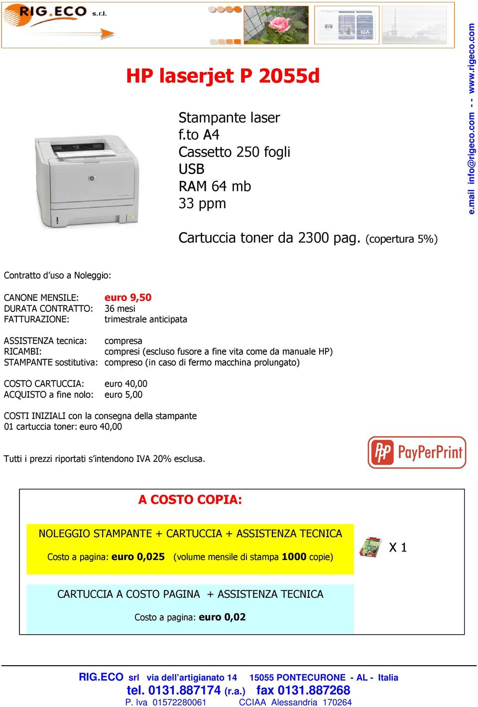 (copertura 5%) CANONE MENSILE: euro 9,50 COSTO CARTUCCIA: euro 40,00 ACQUISTO