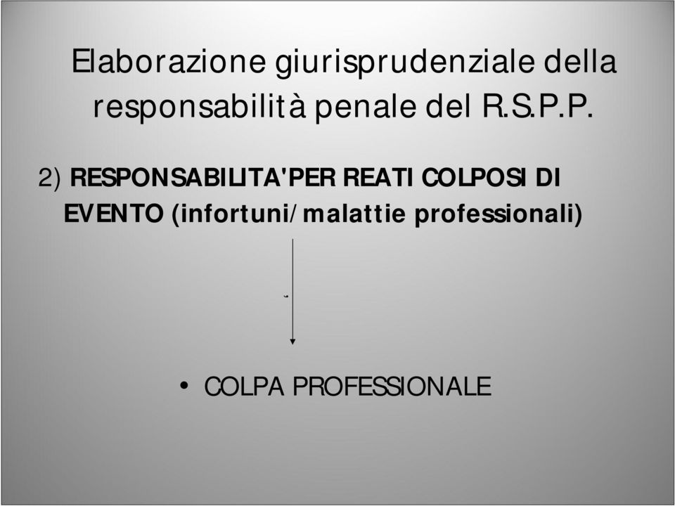 P. 2) RESPONSABILITA'PER REATI COLPOSI DI