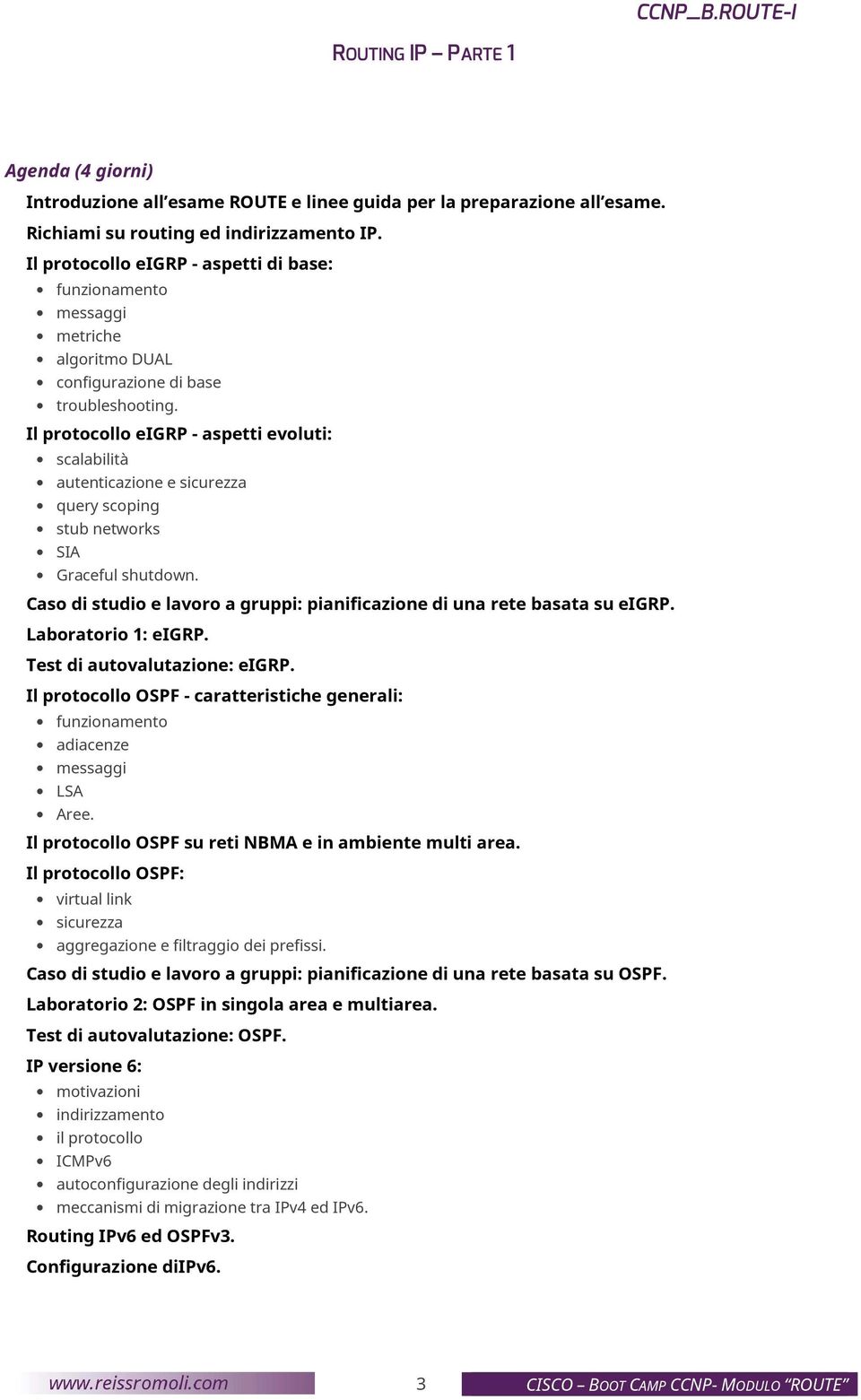 Il protocollo eigrp - aspetti evoluti: scalabilità autenticazione e sicurezza query scoping stub networks SIA Graceful shutdown.