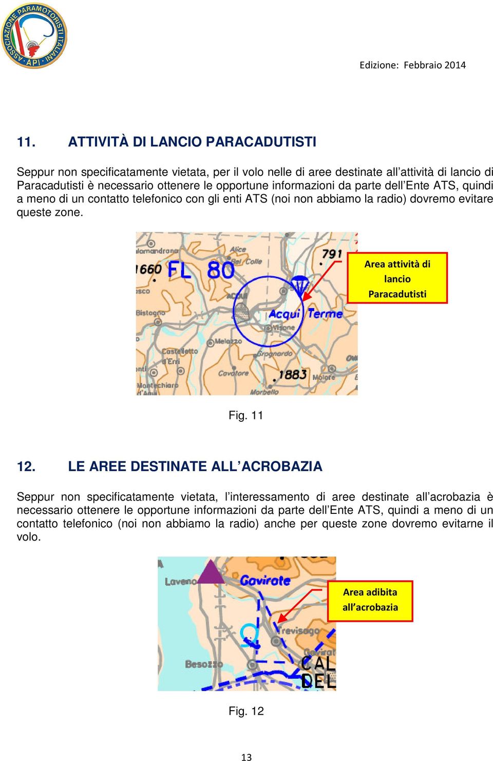 Area attività di lancio Paracadutisti Fig. 11 12.