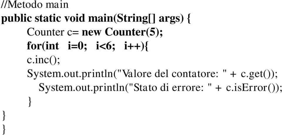inc(); System.out.println("Valore del contatore: " + c.