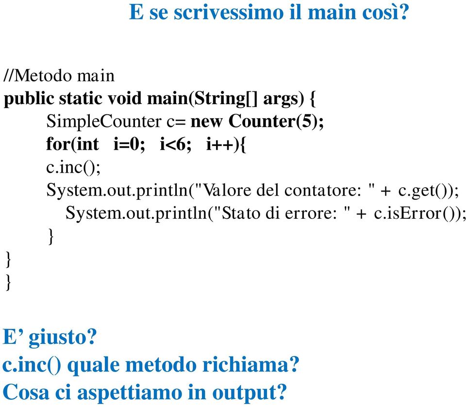 Counter(5); for(int i=0; i<6; i++){ c.inc(); System.out.