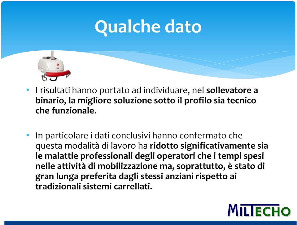 In particolare i dati conclusivi hanno confermato che questa modalità di lavoro ha ridotto significativamente sia le