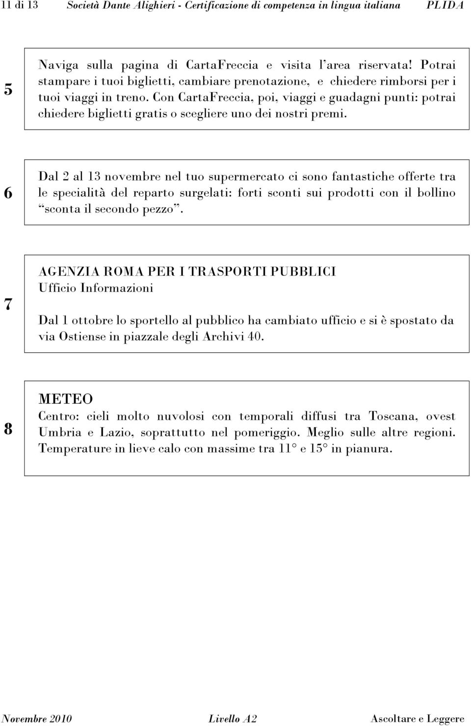 Con CartaFreccia, poi, viaggi e guadagni punti: potrai chiedere biglietti gratis o scegliere uno dei nostri premi.