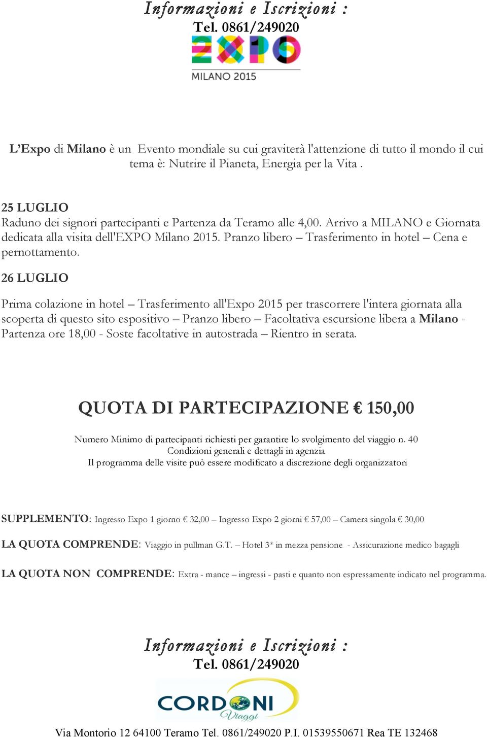 Pranzo libero Trasferimento in hotel Cena e pernottamento.