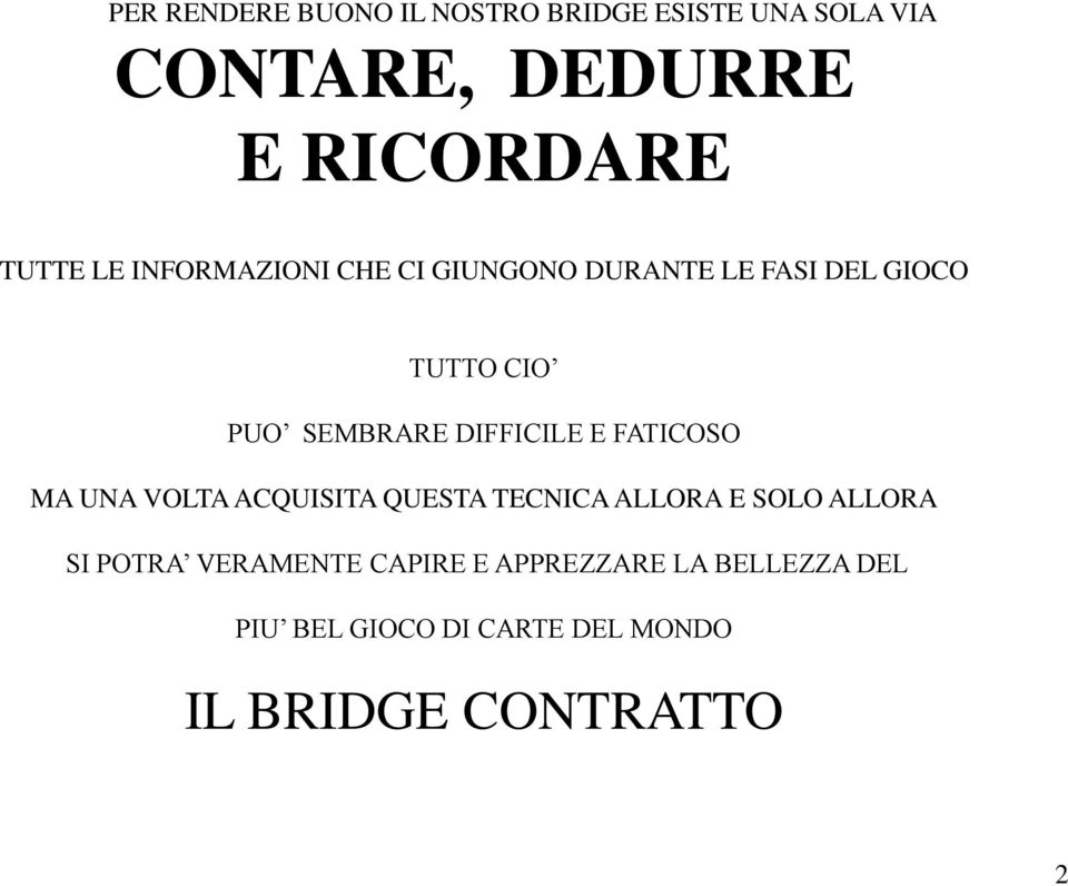 DIFFICILE E FATICOSO MA UNA VOLTA ACQUISITA QUESTA TECNICA ALLORA E SOLO ALLORA SI POTRA