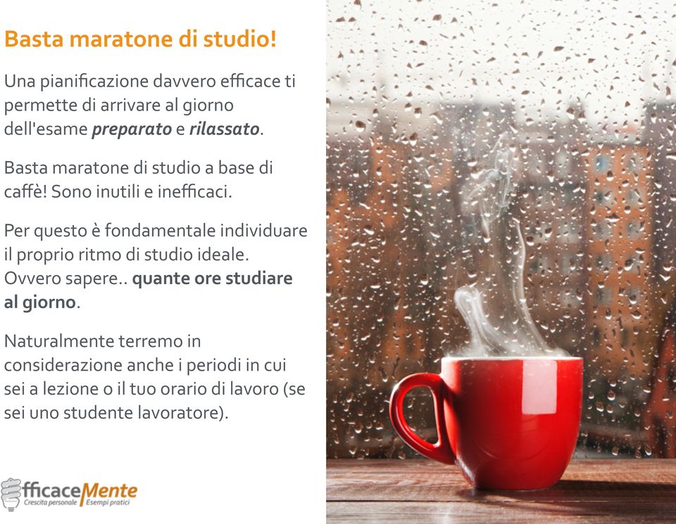 Basta maratone di studio a base di caﬀè! Sono inutili e ineﬃcaci.