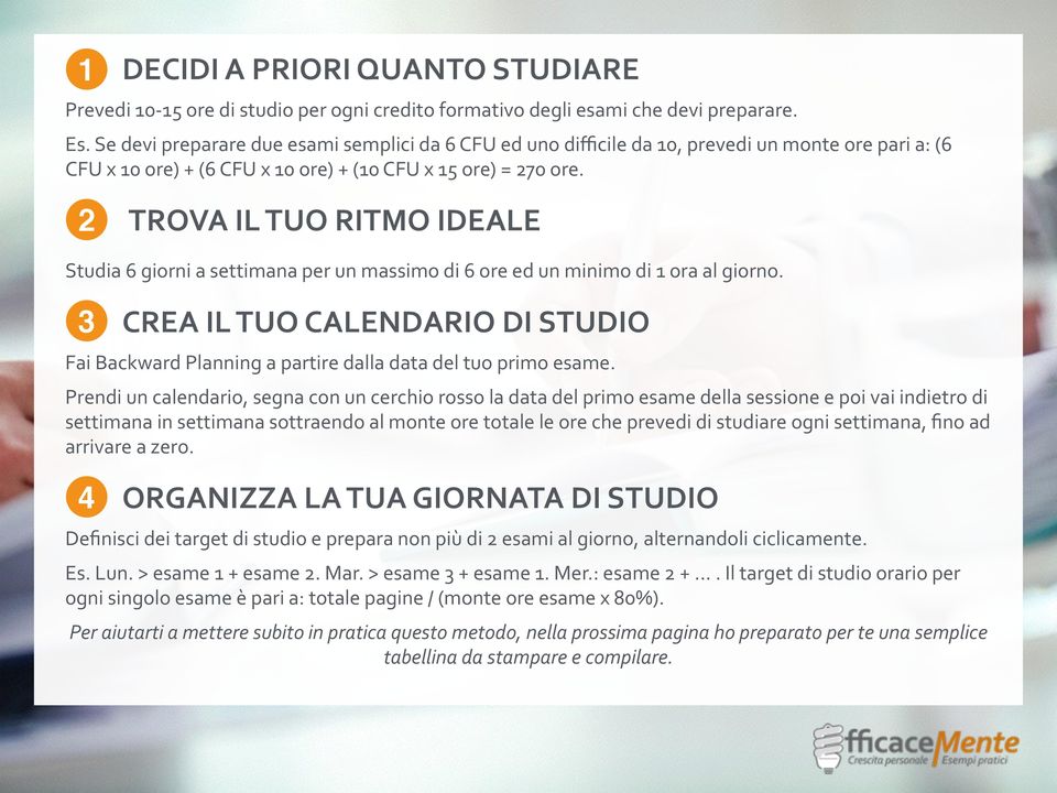 2 TROVA IL TUO RITMO IDEALE Studia 6 giorni a settimana per un massimo di 6 ore ed un minimo di 1 ora al giorno.