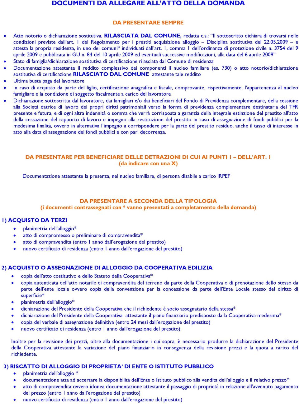 1, comma 1 dell ordinanza di protezione civile n. 3754 del 9 aprile 2009 e pubblicata in GU n.