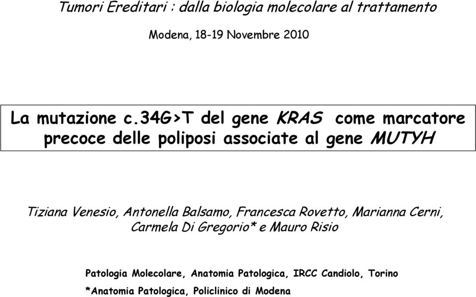 34 del gene KRAS come marcatore precoce delle poliposi associate al gene MUTYH Tiziana Venesio,