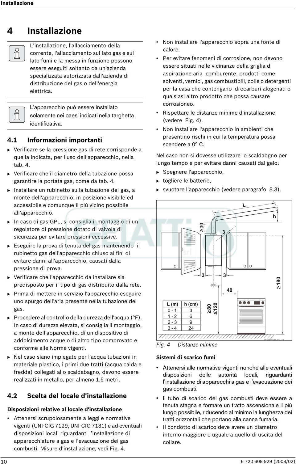 1 Informazioni importanti B Verificare se la pressione gas di rete corrisponde a quella indicata, per l'uso dell'apparecchio, nella tab. 4.