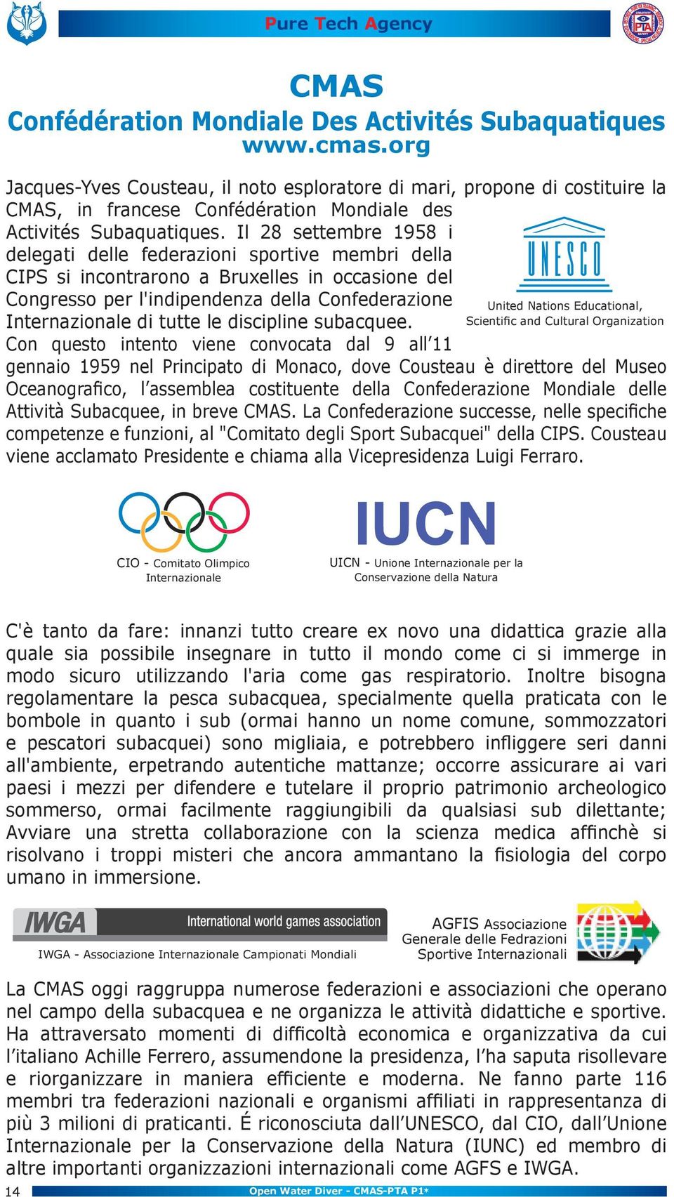 Il 28 settembre 1958 i delegati delle federazioni sportive membri della CIPS si incontrarono a Bruxelles in occasione del Congresso per l'indipendenza della Confederazione Internazionale di tutte le