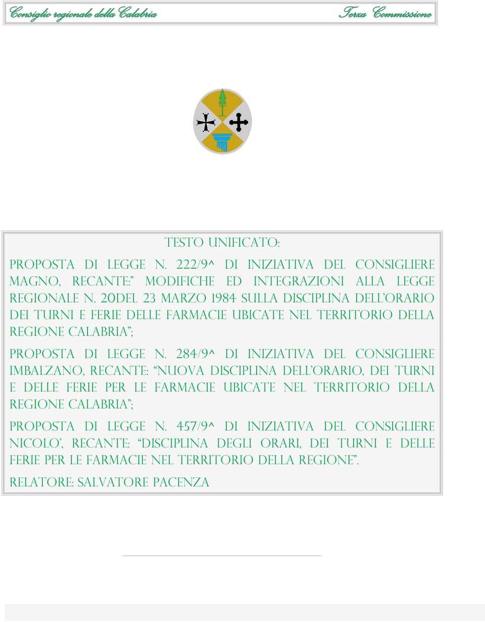 284/9^ di iniziativa del consigliere imbalzano, recante: nuova disciplina dell orario, dei turni e delle ferie per le farmacie ubicate nel territorio della regione