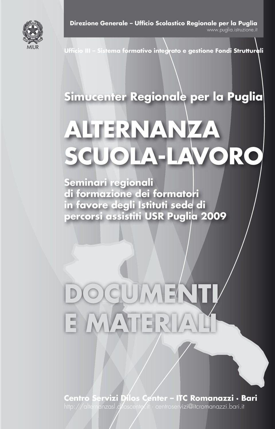 ALTERNANZA SCUOLA-LAVORO Seminari regionali di formazione dei formatori in favore degli Istituti sede di percorsi