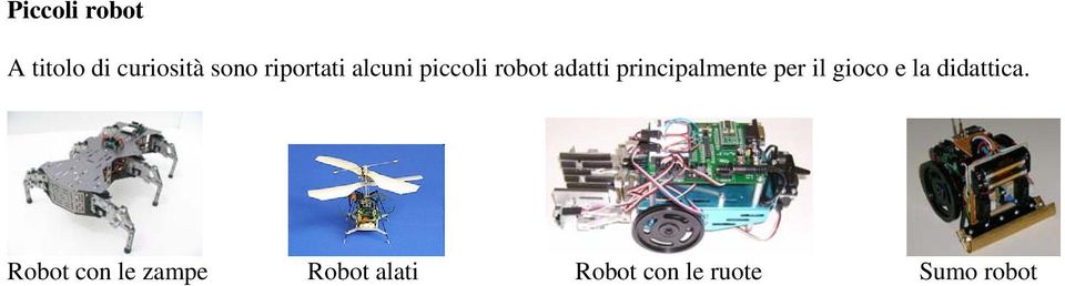 principalmente per il gioco e la didattica.