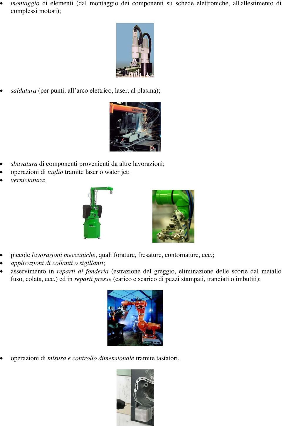 forature, fresature, contornature, ecc.