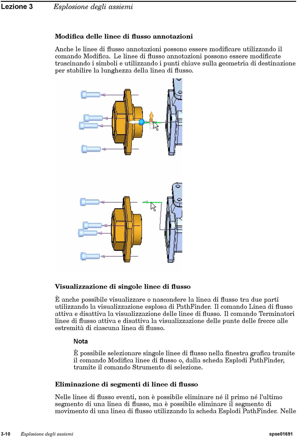 Visualizzazione di singole linee di flusso È anche possibile visualizzare o nascondere la linea di flusso tra due parti utilizzando la visualizzazione esplosa di PathFinder.