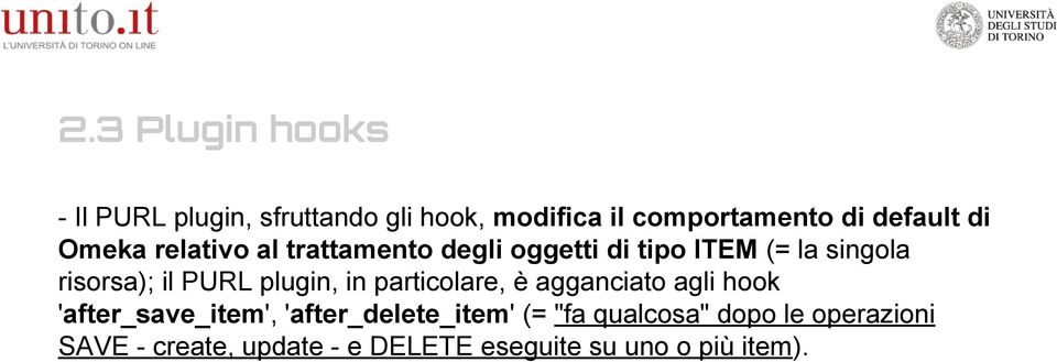 il PURL plugin, in particolare, è agganciato agli hook 'after_save_item',