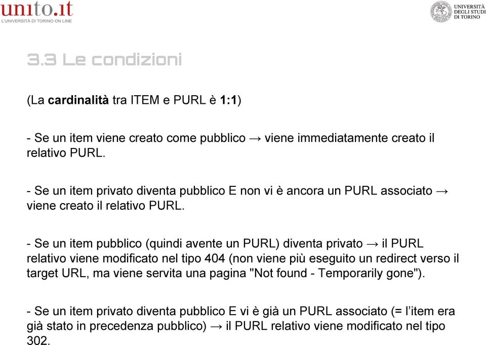 - Se un item pubblico (quindi avente un PURL) diventa privato il PURL relativo viene modificato nel tipo 404 (non viene più eseguito un redirect verso il