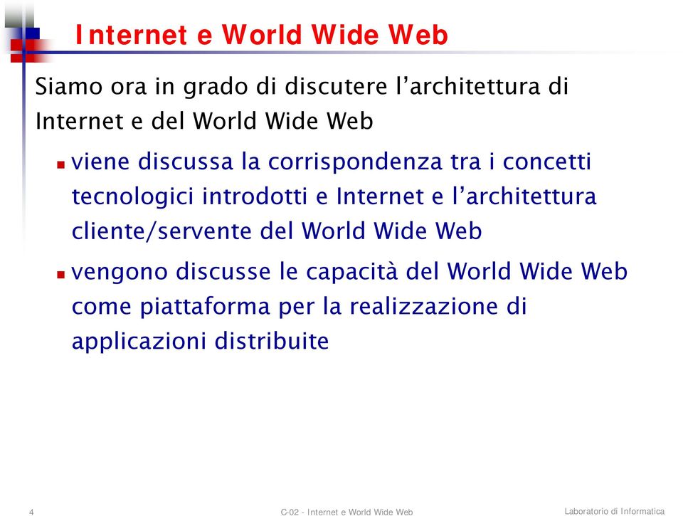 introdotti e Internet e l architettura cliente/servente del World Wide Web vengono