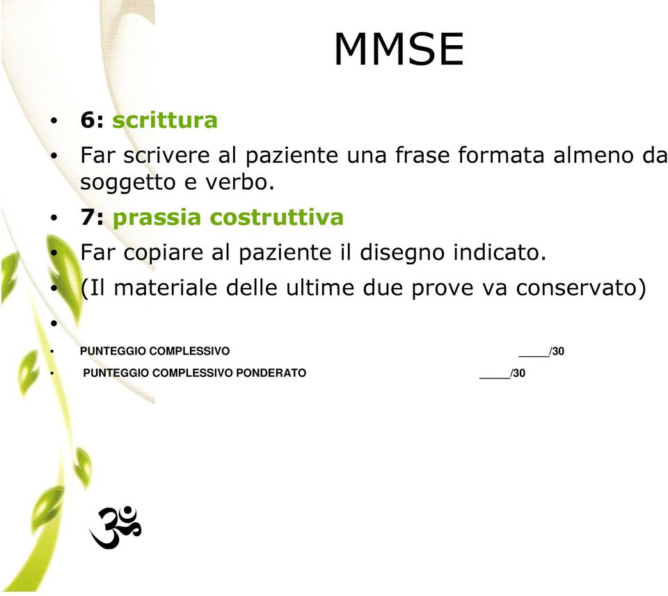 7: prassia costruttiva Far copiare al paziente il disegno indicato.