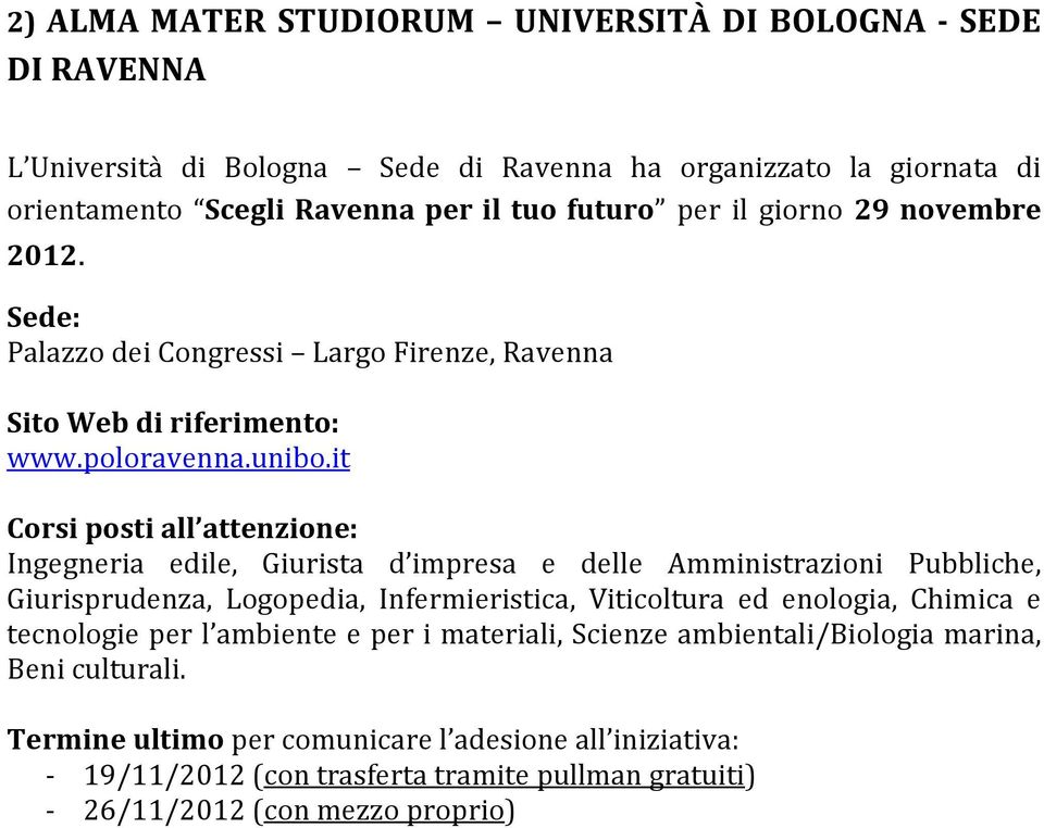 it Corsi posti all attenzione: Ingegneria edile, Giurista d impresa e delle Amministrazioni Pubbliche, Giurisprudenza, Logopedia, Infermieristica, Viticoltura ed enologia, Chimica e