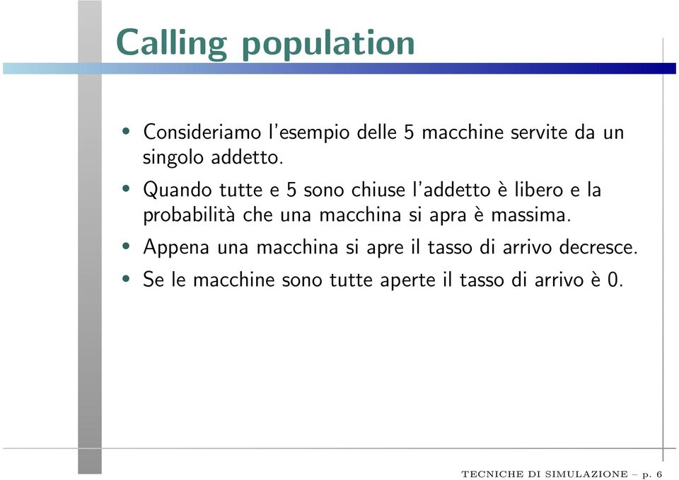 Quando tutte e 5 sono chiuse l addetto è libero e la probabilità che una macchina