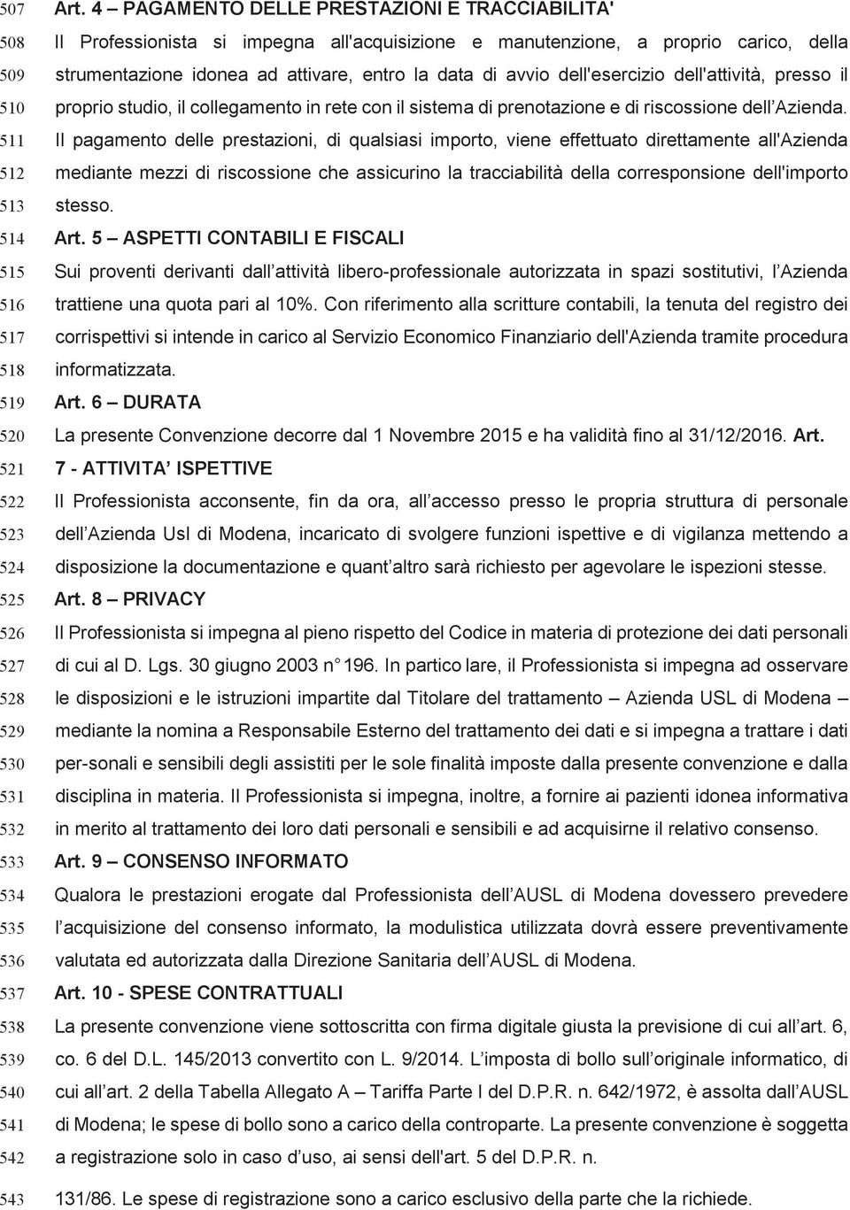 dell'esercizio dell'attività, presso il proprio studio, il collegamento in rete con il sistema di prenotazione e di riscossione dell Azienda.