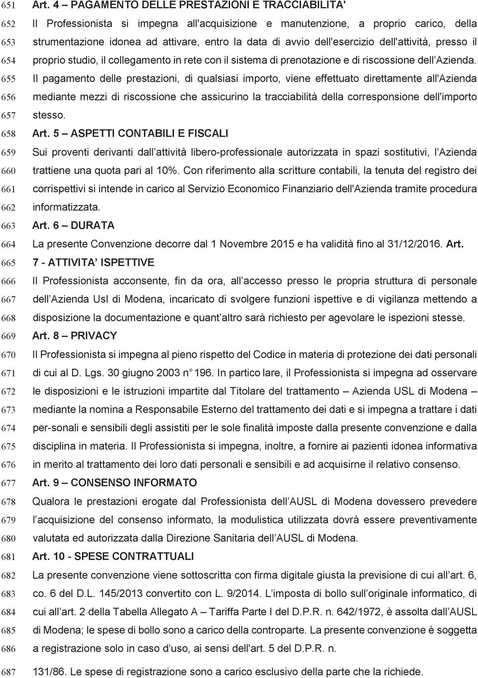 dell'esercizio dell'attività, presso il proprio studio, il collegamento in rete con il sistema di prenotazione e di riscossione dell Azienda.