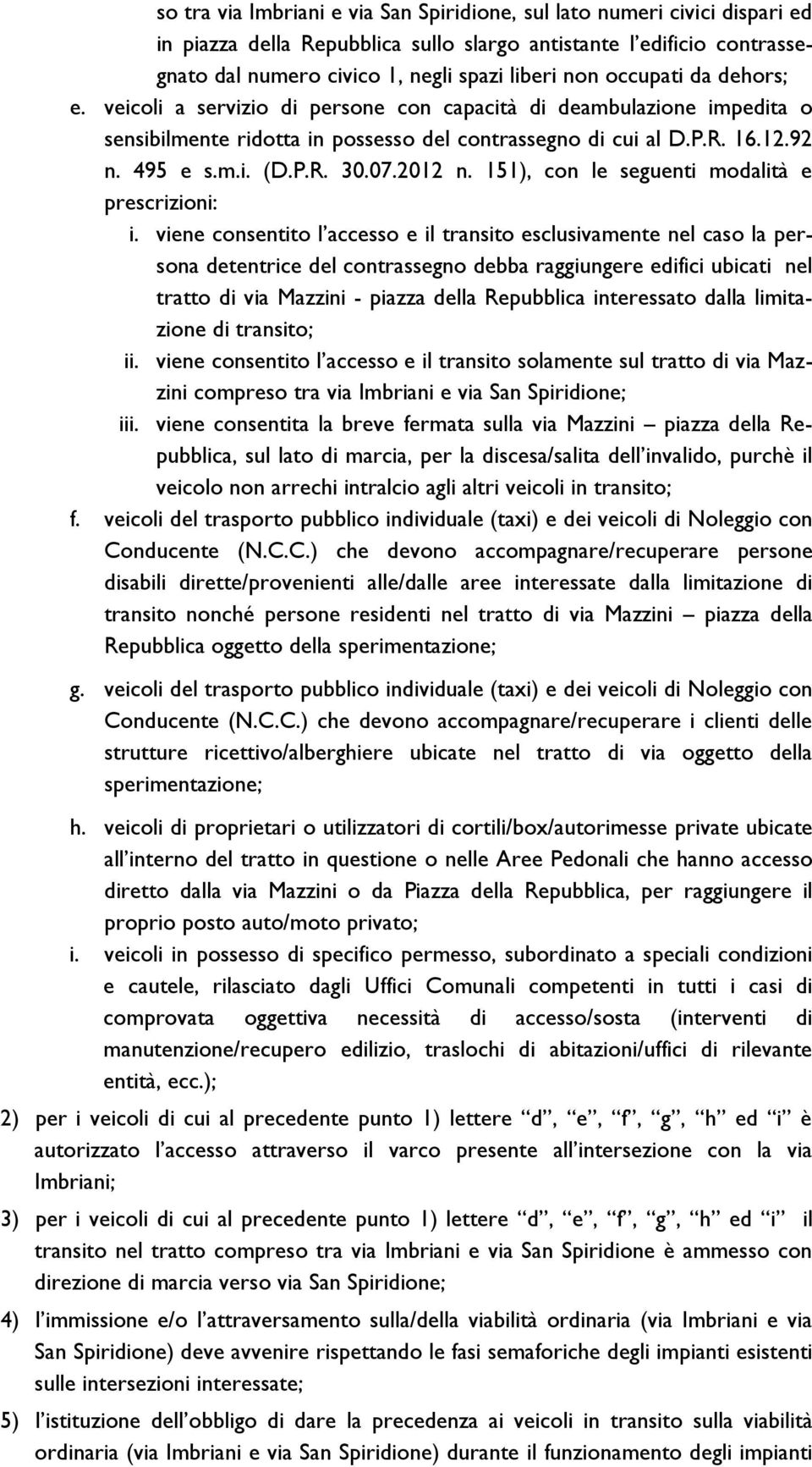 07.2012 n. 151), con le seguenti modalità e prescrizioni: i.