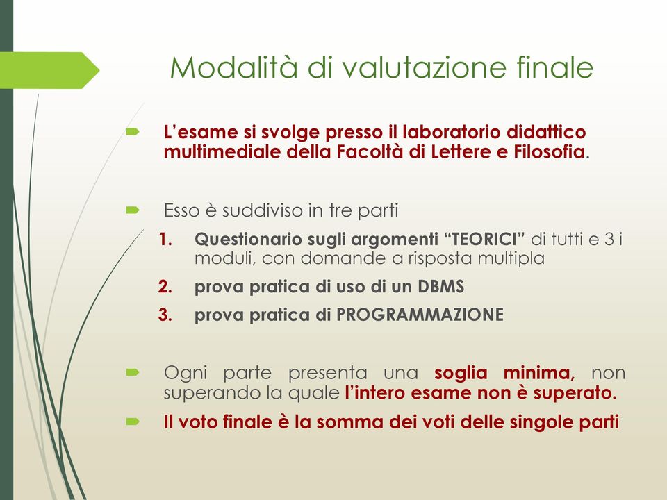 Questionario sugli argomenti TEORICI di tutti e 3 i moduli, con domande a risposta multipla 2.