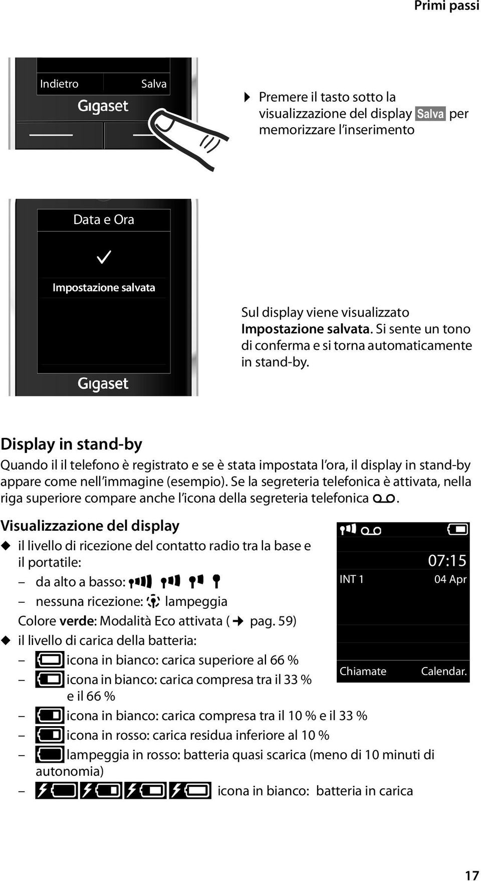 Display in stand-by Quando il il telefono è registrato e se è stata impostata l ora, il display in stand-by appare come nell immagine (esempio).