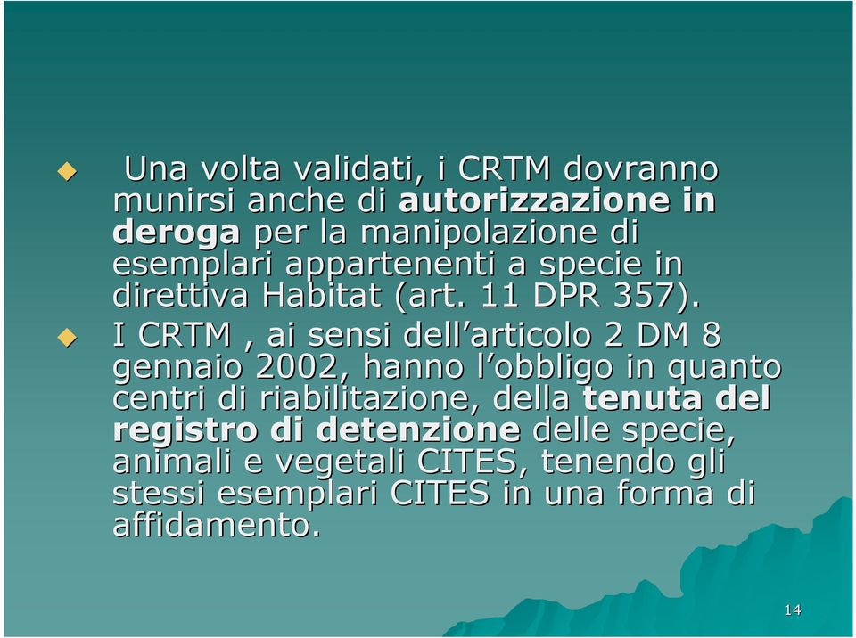 I CRTM, ai sensi dell articolo 2 DM 8 gennaio 2002, hanno l obbligo l in quanto centri di riabilitazione,